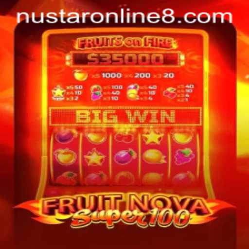 Discovering the Thrills of FruitNovaSuper100 in the Nustar Online Gaming Space