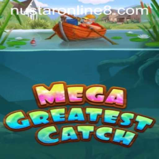 MegaGreatestCatch: A Dive into the Exciting World of NuStar Online Gaming